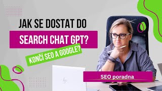 Jak se dostat do Search ChatGPT aneb končí SEO a Google [upl. by Wyon]