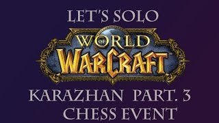 Lets Solo WoW Karazhan Part 3 Chess and Prince Malchezaar  Viperland [upl. by Kauffman911]