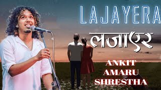 LAJAYERA  Ankit Amaru Shrestha  Aba Ta Badhiyeko Kesh Khola  Original Version  Official Video [upl. by Bledsoe]