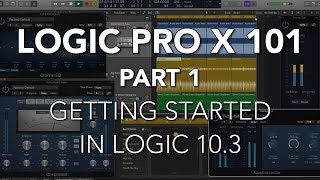 LOGIC PRO X 101  01 Getting Started in Logic 103 [upl. by Kynan741]