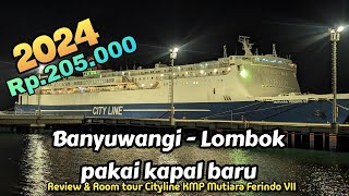 Banyuwangi ke Lombok dengan Kapal Baru  Citylink  KMP Mutiara Ferindo VII [upl. by Hayden]