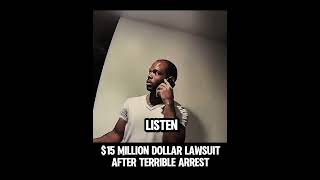 15 MILLION DOLLAR LAWSUITAFTER TERRIBLE ARREST [upl. by Stormie28]