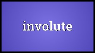 Involute Meaning [upl. by Cristobal786]