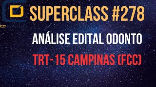 SuperClass 278 Análise edital Odonto TRT15 Campinas Fcc [upl. by Khalil]