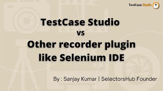 What is the difference between TestCase Studio and other plugins like Selenium IDE [upl. by Tomas]