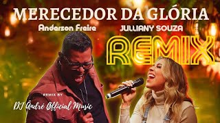 Julliany Souza amp Anderson Freire  Merecedor da Glória  REMIX GOSPEL  by DJ Ändré Øfficial [upl. by Ecniv]