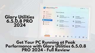 Get Your PC Running at Peak Performance with Glary Utilities 6508 PRO 2024 [upl. by Nilam]