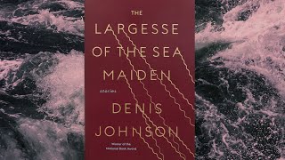 The Largesse of the Sea Maiden by Denis Johnson  Денис Джонсън BG [upl. by Anidualc]