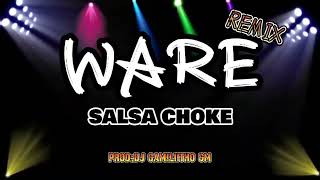 WARE  SALSA CHOKE [upl. by Adnoloy]