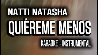 Natti Natasha  Quiéreme Menos KARAOKE  INTRUMENTAL [upl. by Zorine]