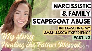 Narcissistic amp Family Scapegoat Abuse  My Story Healing the Father Wound Part 12 [upl. by Rexanne]