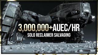 Star Citizen  3 Million aUECHour  Solo Reclaimer  322 [upl. by Nahem]