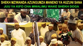 MZIWANDA AZUNGUMZA MANENO YA HUZUNI SANA JUU YA KIFO CHA WAMLIMU WAKE SHEKH DOGA NA HALI ILIVYOKUWA [upl. by Aniluj664]