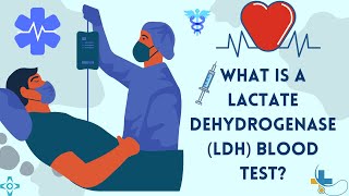 What is a Lactate Dehydrogenase LDH Blood Test [upl. by Susannah]