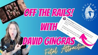 Fetal Attraction OFF THE RAILS with David Gingras Esquire Owens v Echard Updates [upl. by Masson127]