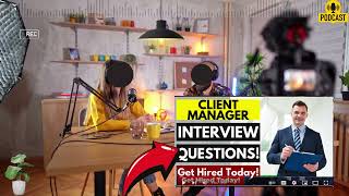 Client Manager Interview Questions and Answers  Popular Client Manager Interview Questions [upl. by Annamarie984]