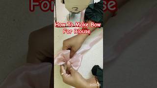 Blouse Ke Liye Bow Banane Ka Tarika How To Make Bow For Blouse trendingshorts shortsfeed new [upl. by Adikram260]