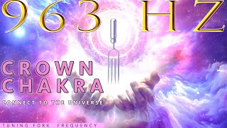 963Hz Tuning Fork Crown Chakra Activation Frequency  Connect To Universe and Manifest Your Desire [upl. by Ginder426]