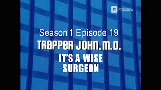 TRAPPER JOHN MD S1E19 Its a Wise Surgeon FULL EP  ReMastered [upl. by Duwalt297]