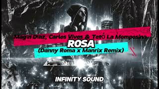 Magín Díaz Carlos Vives amp Totó La Momposina  Rosa Danny Roma x Manrix Remix [upl. by Atiuqaj]