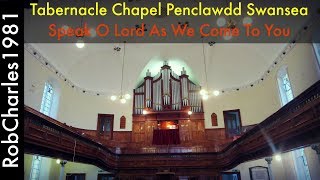 Speak O Lord As We Come To You Tabernacle Chapel Penclawdd Swansea [upl. by Wendi426]