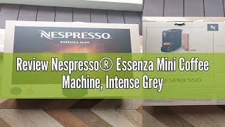 Review Nespresso® Essenza Mini Coffee Machine Intense Grey [upl. by Zzabahs]