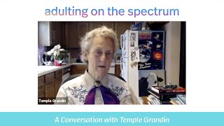 Adulting on the Spectrum A Conversation with Temple Grandin [upl. by Newnorb]