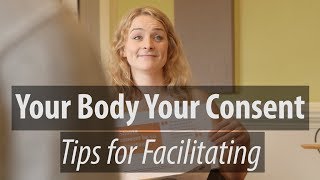 Your Body Your Consent Tips for Facilitating 33 [upl. by Haskins]