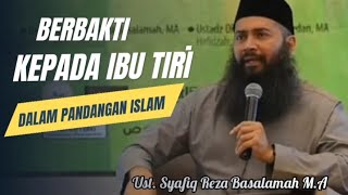 Berbakti Kepada Ibu Tiri Ust Dr Syafiq Reza Basalamah [upl. by Ramoh]