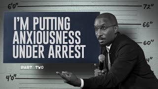 Im Putting Anxiousness Under Arrest Part 2  Arresting Anxiousness  Dr Dharius Daniels [upl. by Aliam]