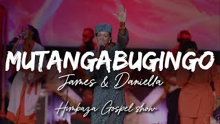 MUTANGABUGINGO James Ft Daniella Lyrics [upl. by Harding]