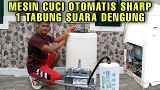 Mesin Cuci Otomatis Sharp 1 Tabung Suara Dengung dinamo lemah [upl. by Jinny]