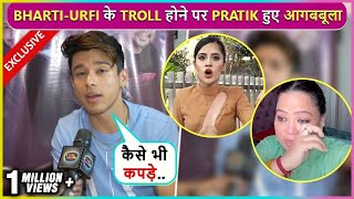 Pratik Sehajpals ANGRY Reaction On Bharti Getting Trolled Says Urfi Ki Jo Marzi Vo Pehne [upl. by Ijic]