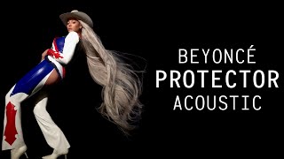 Beyoncé  PROTECTOR Acoustic [upl. by Ailegra]