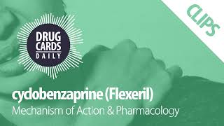 Cyclobenzaprine Mechanism of Action amp Pharmacology  Drug Cards Daily Clips [upl. by Natie]