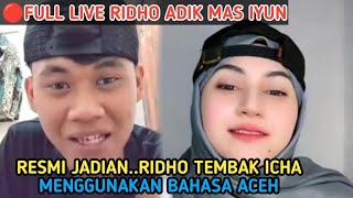 🔴LIVE FULL❗RESMI JADIAN  RIDHO TEMBAK ICHA MENGGUNAKAN BAHASA ACEH [upl. by Aisac]