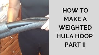 How to Make a Weighted Padded Hula HoopPart II [upl. by Yuhas]