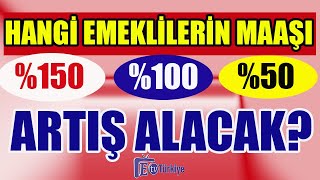 Hangi Emeklilerin Maaşı 150 100 50 Artış Alacak [upl. by Yoshio398]