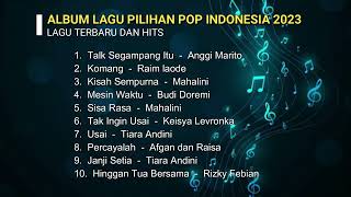 Album Lagu Pilihan Pop Indonesia Terbaru 2023  lagu Populer  Lagu Hits [upl. by Burnett]