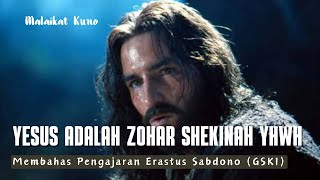 Yesus Adalah Zohar Shekinah YHWH זוהר שכינה יהוה  Membahas Pengajaran Erastus Sabdono GSKI [upl. by Audri760]