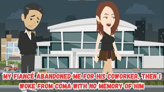 My Fiancé Abandoned Me for His Coworker Then I Woke from Coma with No Memory of Him [upl. by Pail]