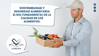 Sostenibilidad y Seguridad Alimentaria El Rol Fundamental de la Calidad de los Alimentos [upl. by Ellehcem273]