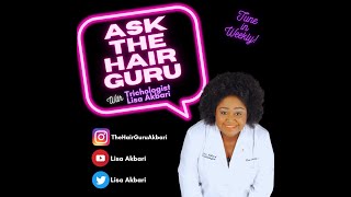 Ask the Hair Guru with Trichologist Lisa Akbari Episode 4 [upl. by Einomrah]