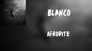 Testo Blanco  Afrodite [upl. by Ielirol]