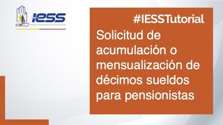 IESSTutorial  Solicitud de acumulación o mensualización de décimos sueldos para pensionistas [upl. by Leunas]