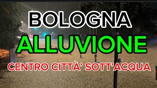 METEO  DISASTROSA ALLUVIONE A BOLOGNA FOLLIA METEOROLOGICA CON IL CENTRO CITTADINO SOTT’ACQUA [upl. by Nilat]