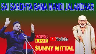 🔴LIVE Sunny Mittal Sai Sandhya Live Rama Mandi Jalandhar 2023 bpclive live [upl. by Dehsar148]