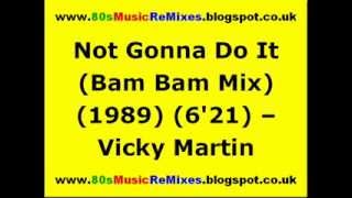 Not Gonna Do It Bam Bam Mix  Vicky Martin  Best 80s House Music  80s House Music Chicago [upl. by Alben]