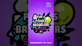 TOP 5 PIORES ÉPICOS do BRAWL STARS brawlstars brawlstarstierlist gaebebs tierlist [upl. by Ordnael]