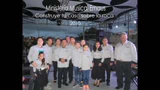 CONSTRUYE TU CASA SOBRE LA ROCA MINISTERIO MUSICAL EMAUS [upl. by Esilenna346]